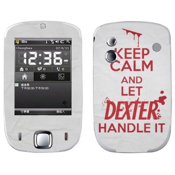   «Keep Calm and let Dexter handle it»   HTC Touch Elf