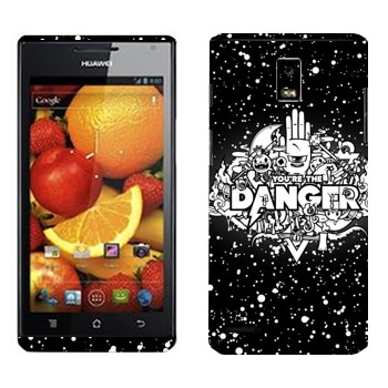   « You are the Danger»   Huawei Ascend P1