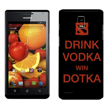   «Drink Vodka With Dotka»   Huawei Ascend P1