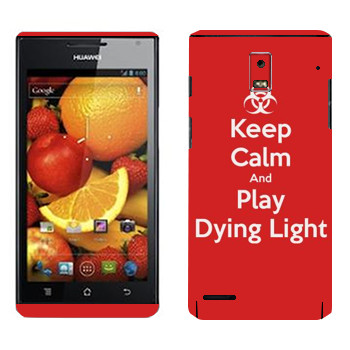   «Keep calm and Play Dying Light»   Huawei Ascend P1