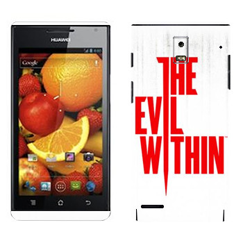   «The Evil Within - »   Huawei Ascend P1