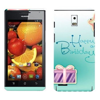  «Happy birthday»   Huawei Ascend P1