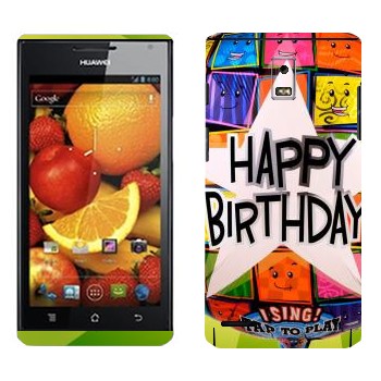   «  Happy birthday»   Huawei Ascend P1