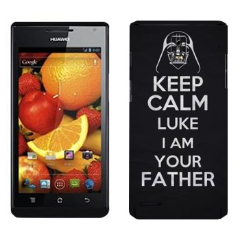   «Keep Calm Luke I am you father»   Huawei Ascend P1