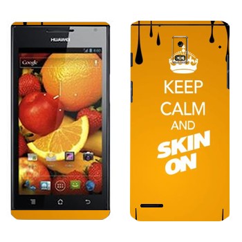   «Keep calm and Skinon»   Huawei Ascend P1