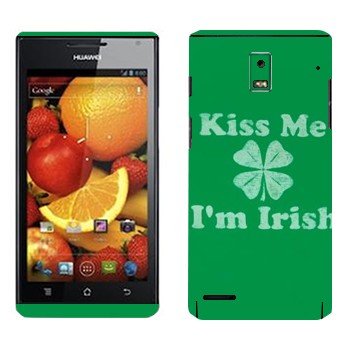   «Kiss me - I'm Irish»   Huawei Ascend P1