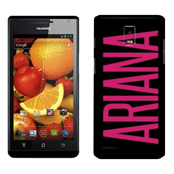   «Ariana»   Huawei Ascend P1