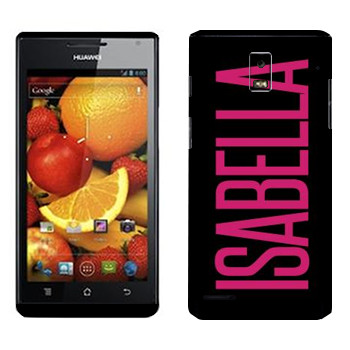   «Isabella»   Huawei Ascend P1