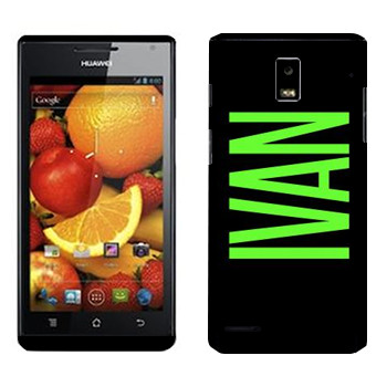   «Ivan»   Huawei Ascend P1