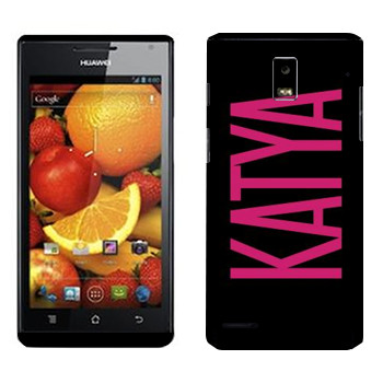   «Katya»   Huawei Ascend P1