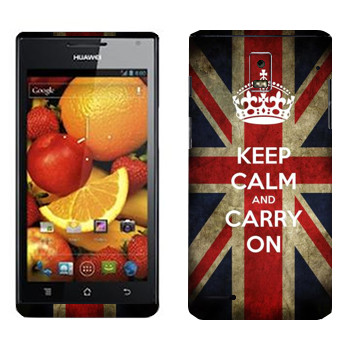   «Keep calm and carry on»   Huawei Ascend P1