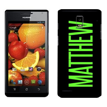   «Matthew»   Huawei Ascend P1