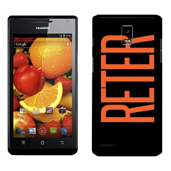   «Reter»   Huawei Ascend P1