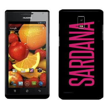   «Sardana»   Huawei Ascend P1