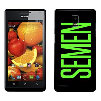   «Semen»   Huawei Ascend P1