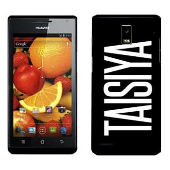   «Taisiya»   Huawei Ascend P1