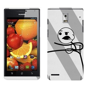   «Cereal guy,   »   Huawei Ascend P1