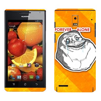   «Forever alone»   Huawei Ascend P1