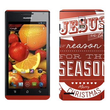   «Jesus is the reason for the season»   Huawei Ascend P1