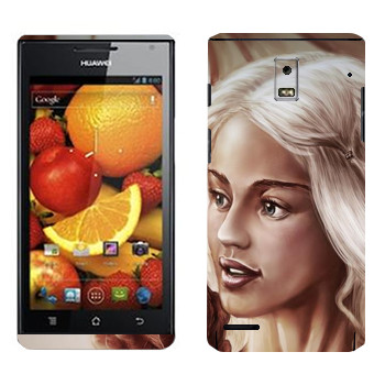   «Daenerys Targaryen - Game of Thrones»   Huawei Ascend P1