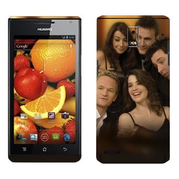   « How I Met Your Mother»   Huawei Ascend P1