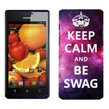   «Keep Calm and be SWAG»   Huawei Ascend P1