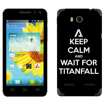   «Keep Calm and Wait For Titanfall»   Huawei Honor 2