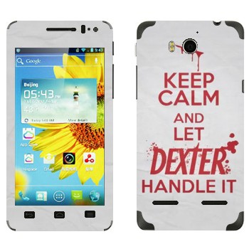   «Keep Calm and let Dexter handle it»   Huawei Honor 2