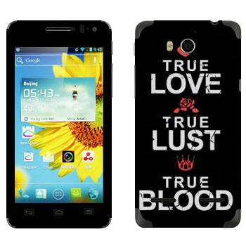   «True Love - True Lust - True Blood»   Huawei Honor 2