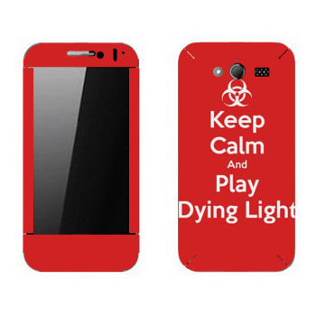   «Keep calm and Play Dying Light»   Huawei Honor