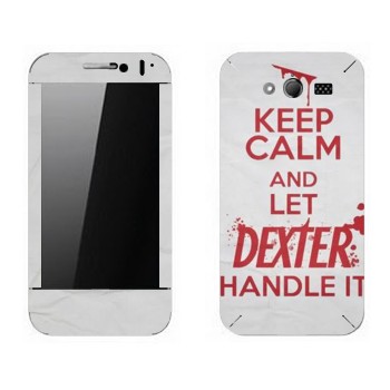   «Keep Calm and let Dexter handle it»   Huawei Honor