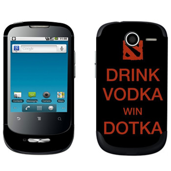   «Drink Vodka With Dotka»   Huawei Ideos X1