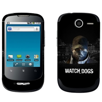   «Watch Dogs -  »   Huawei Ideos X1