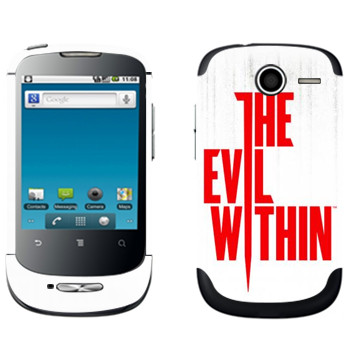   «The Evil Within - »   Huawei Ideos X1