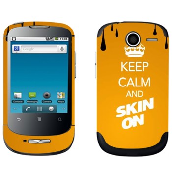   «Keep calm and Skinon»   Huawei Ideos X1