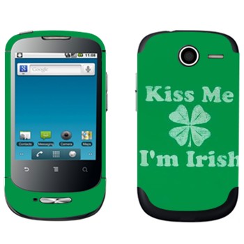   «Kiss me - I'm Irish»   Huawei Ideos X1