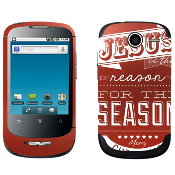   «Jesus is the reason for the season»   Huawei Ideos X1