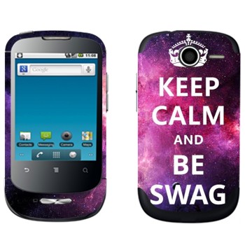   «Keep Calm and be SWAG»   Huawei Ideos X1
