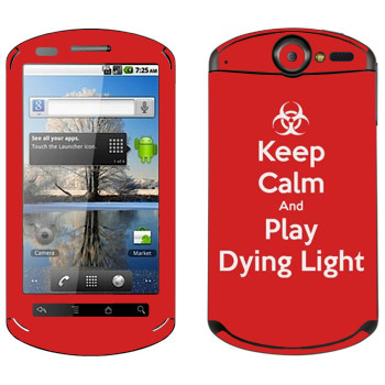   «Keep calm and Play Dying Light»   Huawei Ideos X5