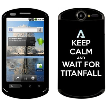   «Keep Calm and Wait For Titanfall»   Huawei Ideos X5