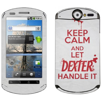   «Keep Calm and let Dexter handle it»   Huawei Ideos X5