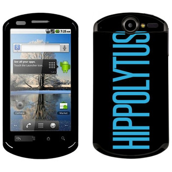   «Hippolytus»   Huawei Ideos X5