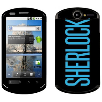   «Sherlock»   Huawei Ideos X5