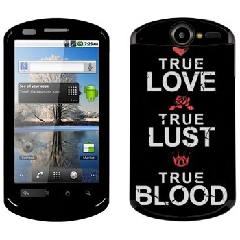   «True Love - True Lust - True Blood»   Huawei Ideos X5