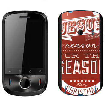   «Jesus is the reason for the season»   Huawei Ideos