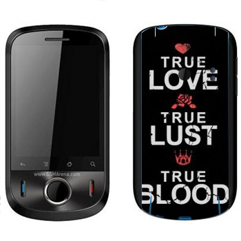   «True Love - True Lust - True Blood»   Huawei Ideos