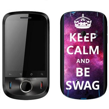   «Keep Calm and be SWAG»   Huawei Ideos