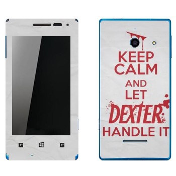   «Keep Calm and let Dexter handle it»   Huawei W1 Ascend