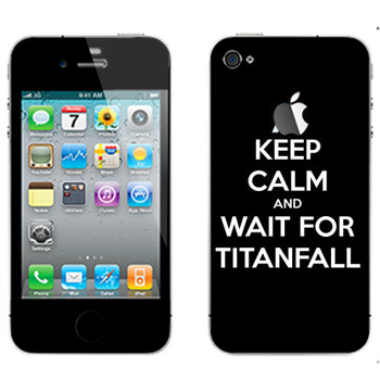   «Keep Calm and Wait For Titanfall»   Apple iPhone 4