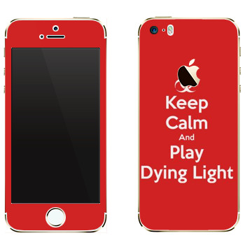   «Keep calm and Play Dying Light»   Apple iPhone 5S